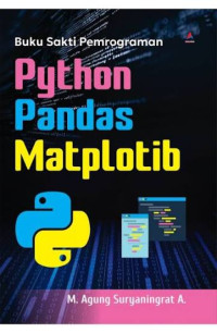 Image of BUKU SAKTI PEMROGRAMAN PYTHON PANDAS MATPLOTIB