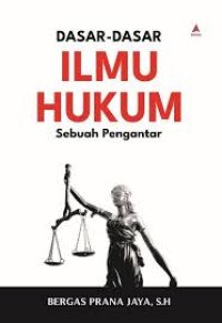 DASAR DASAR ILMU HUKUM : Sebuah Pengantar