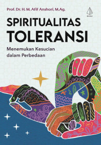Image of SPIRITUALITAS TOLERANSI Menemukan Kesucian dalam Perbedaan