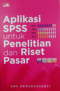 Aplikasi SPSS : Untuk Penelitian dan Riset Pasar