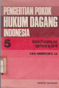 PENGERTIAN HUKUM DAGANG INDONESIA 5 : HUKUM PELAYARAN LAUT DAN PERAIRAN DARAT