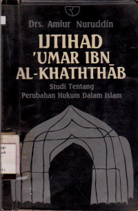 IJTIHAD  UMAR IBN AL-KHATTAB : STUDI TENTANG HUKUM DALAM ISLAM