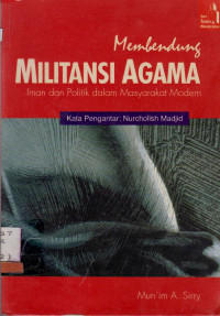 Image of MEMBENDUNG MILITANSI AGAMA IMAN DAN POLITIK DALAM MASYARAKAT MODERN