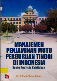 MANAJEMEN PENJAMIN MUTU PERGURUAN TINGGI DI INDONESIA SUATU ANALISIS KEBIJAKAN