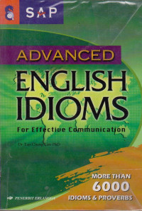 ADVANCED ENGLISH IDIOMS : FOR EFFECTIVE COMMUNICATION