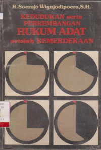 Image of KEDUDUKAN SERTA PERKEMBANGAN HUKUM ADAT SETELAH KEMERDEKAAN