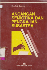 ANCANGAN SEMIOTIKA DAN PENGKAJIAN SUSASTRA