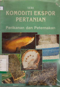 SERI KOMODITI EKSPOR PERTANIAN : PERIKANAN DAN PETERNAKAN