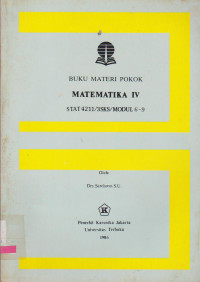 BUKU MATERI POKOK MATEMATIKA IV STAT4211/3SKS/MODUL 6-9