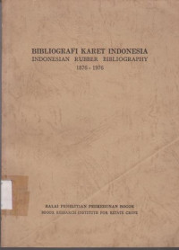 Image of BIBLIOGRAFI KARET INDONESIA = INDONESIA RUBBER BIBLIOGRAPHY 1876-1976