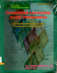 PENGANTAR AKUNTANSI SUATU PEMAHAMAN (AKUTANSI PERUSAHAAN JASA, DAGANG DAN MANUFAKTUR)