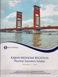 Image of KAJIAN EKONOMI REGIONAL PROVINSI SUMATERA SELATAN : TRIWULAN 1 - 2013