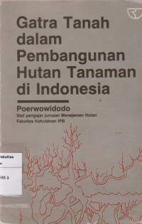 Image of Gatra tanah dalam pembangunan hutan tanaman di Indonesia