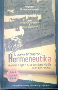 Upaya Integrasi Hermeneutika dalam kajian Qur'an dan Hadis Teori Dan Aplikasi