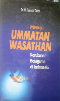 Menuju Ummatan Wasathan Kerukunan Beragama Di Indonesia