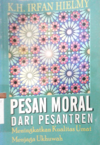 Pesan moral dari pesantren: meningkatkan kualitas menjaga ukhuwah