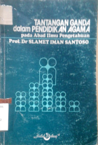 Tantangan ganda dalam pendidikan agama: pada abad ilmu pengetahuan