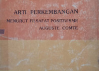 Arti Perkembangan Menurut Filsafat Positivisme Auguste Comte