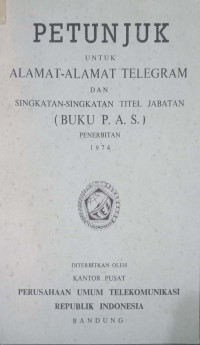 Petunjuk Untuk Alamat-Alamat Telegram Dan Singkatan-singkatan Titel Jabatan (BUKU P. A. S.)