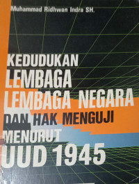 Kedudukan Lembaga Lembaga Negara Dan Hak Menguji Menurut UUD 1945