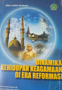 Dinamika Kehidupan Keagamaan Di Era Reformasi