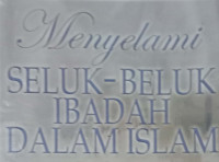 Menyelami Seluk-Beluk Ibadah Dalam Islam