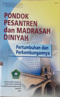 Pondok Pesantren dan Madrasah Diniyah pertumbuhan dan Perkembangannya