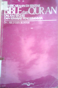 Pembicaraan Di Sekitar Bible dan Qur'an Dalam Segi Isi  dan Riwayat Penulisnya