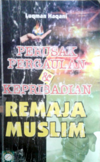 Perusak Pergaulan & Kepribadian Remaja Muslim