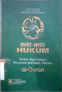 Ayat-Ayat Hukum: Tafsir Dan Uraian Perintah-Perintah Dalam Al-qur'an