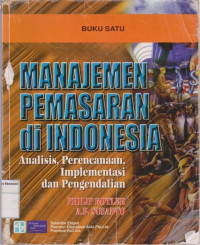 Manajemen pemasaran di Indonesia: analisis, perencanaan implementasi dan pengendalian buku satu