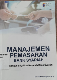 Image of Manajemen Pemasaran Bank Syariah - Membangun Loyalitas Nasabah Bank Syariah
