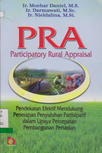 PRA PRATICIPATORY RURAL APPRAISAL : PENDEKATAN EFEKTIF MENDUKUNG, PENERAPAN PENYULUHAN PARTISIPATIF DALAM UPAYA PERCEPATAN PEMBANGUNAN PERTANIAN