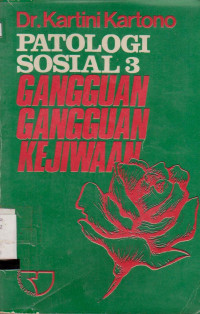 PATOLOGI SOSIAL 3 : GANGGUA-GANGUAN KEJIWAAN