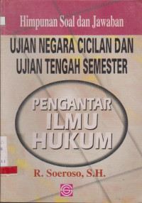 HIMPUNAN SOAL DAN JAWABAN UJIAN NEGERA CICILAN DAN UJIAN TENGAH SEMESTER PENGANTAR ILMU HUKUM