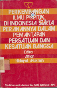 PERKEMBANGAN  ILMU POLITIK DI INDONESIA SERTA PERANANNYA DALAM PEMANTAPAN PERSATUAN DAN KESATUAN BANGSA