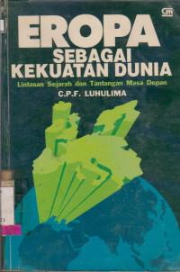 EROPA SEBAGAI KEKUATAN DUNIA : LINTASAN SEJARAH DAN TANTANGAN MASA DEPAN