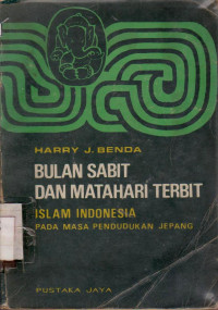 BULAN SABIT DAN MATAHARI TERBIT ISLAM INDONESIA PADA MASA PENDUDUKAN JEPANG