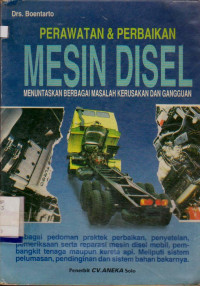 PERAWATAN & PERBAIKAN MESIN DIESEL : MENUNTASKAN BERBAGI MASALAH KERUSAKAN DAN GANGGUAN