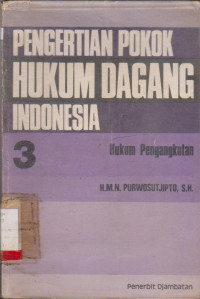 Image of PENGERTIAN HUKUM DAGANG INDONESIA 3 : HUKUM PENGANGKUTAN