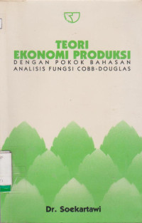 TEORI EKONOMI PRODUKSI Dengan Pokok Bahasan Analisis Fungsi Cobb-Douglas