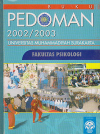 BUKU PEDOMAN 2002/2003 UNIVERSITAS MUHAMMADIYAH SURAKARTA : FAKULTAS PSIKOLOGI