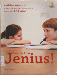 Image of SEMUA ANAK JENIUS !AKTIVITAS SERU UNTUK MENGEMBANGKAN KECERDASAN ANAK USIA 0-11 TAHUN