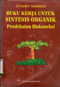 Image of BUKU KERJA UNTUK SINTESIS ORGANIK PENDEKATAN DISKONEKSI