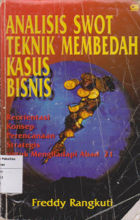 Analisis swot teknik membedah kasus bisnis: reorintasi konsep perencanaan strategis untuk menghadapi abad 21