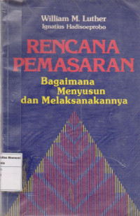 rencana pemasaran: bagaimana menyusun dan melaksanakannya