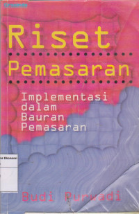 Riset pemasaran: implementasi dalam bauran pemasaran