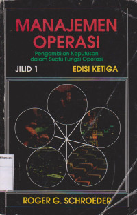 Manajemen operasi: pengambilan keputusan dalam suatu fungsi operasi jilid 1 edisi ketiga