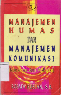 Manajemen humas dan manajemen komunikasi: konsep dan aplikasi