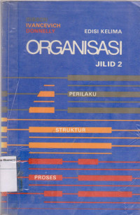 Organisasi ; Perilaku, struktur, proses Jilid 2